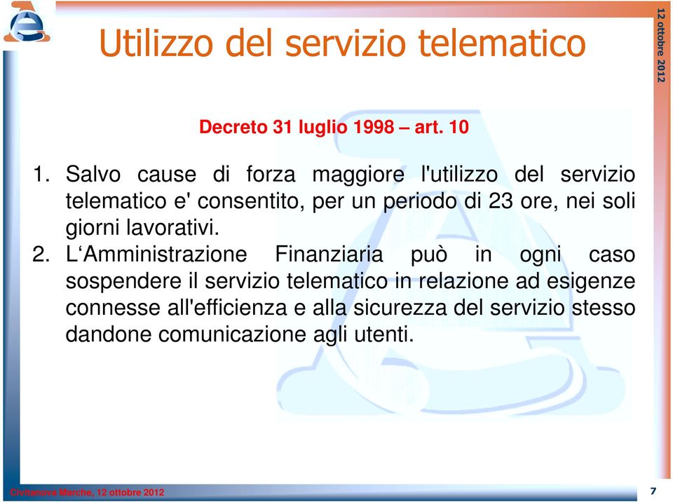 ore, nei soli giorni lavorativi. 2.