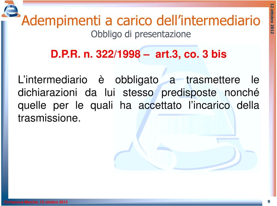 3 bis L intermediario è obbligato a trasmettere le dichiarazioni