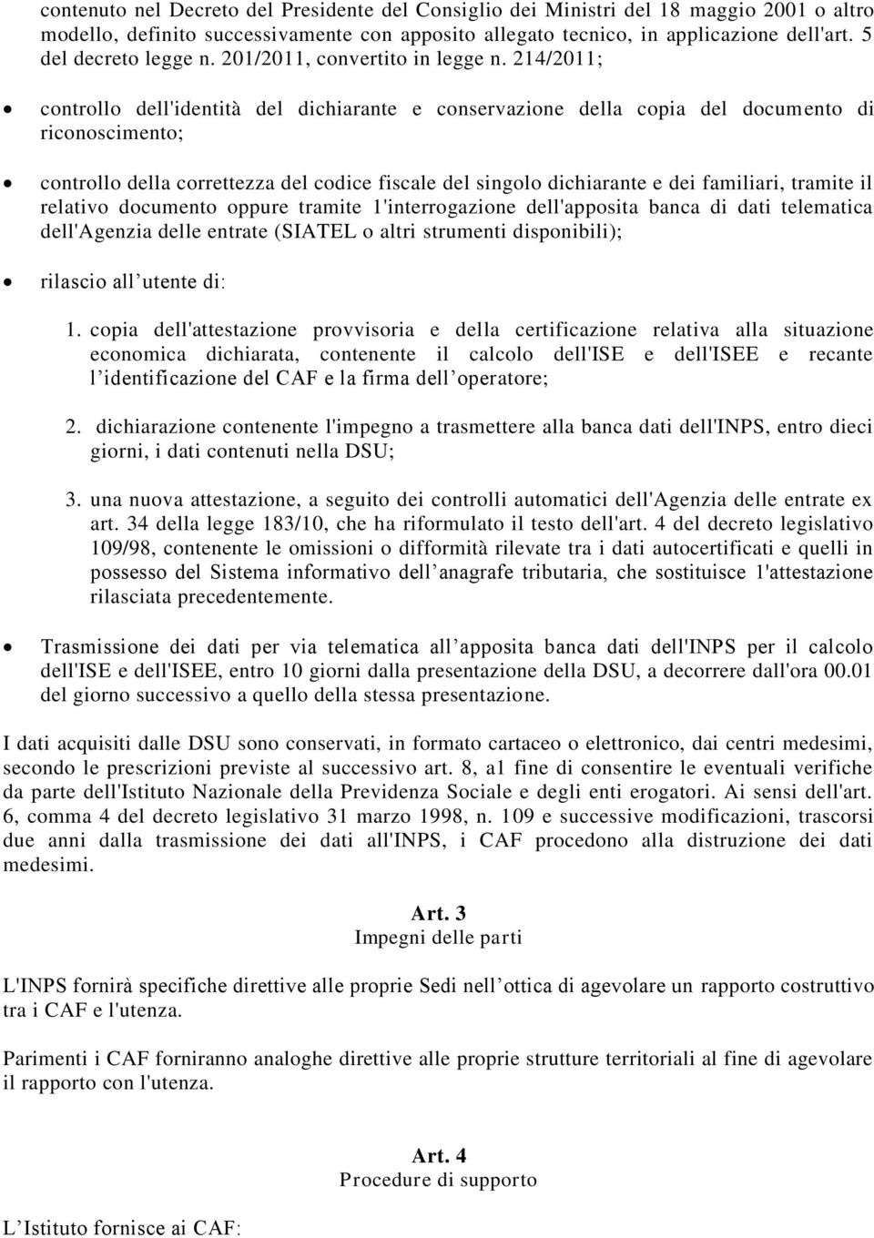 214/2011; controllo dell'identità del dichiarante e conservazione della copia del documento di riconoscimento; controllo della correttezza del codice fiscale del singolo dichiarante e dei familiari,