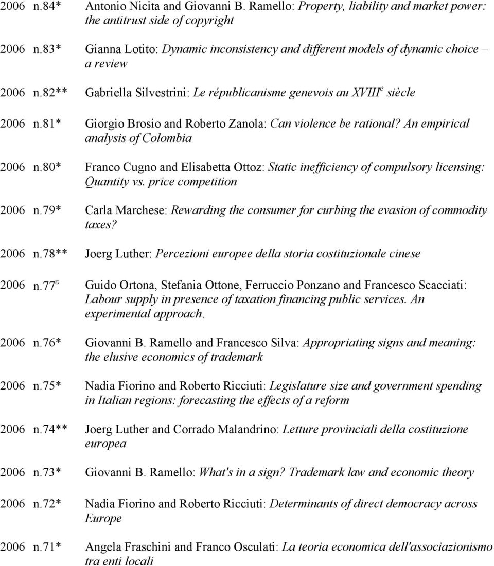 81* Giorgio Brosio and Roberto Zanola: Can violence be rational? An empirical analysis of Colombia 2006 n.