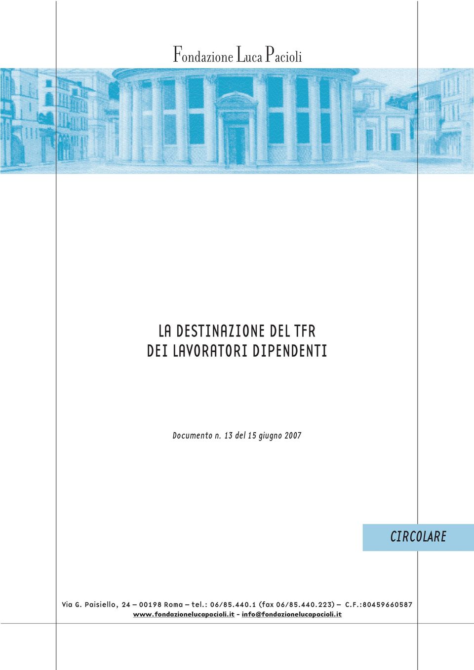 Paisiello, 24 00198 Roma tel.: 06/85.440.1 (fax 06/85.440.223) C.F.