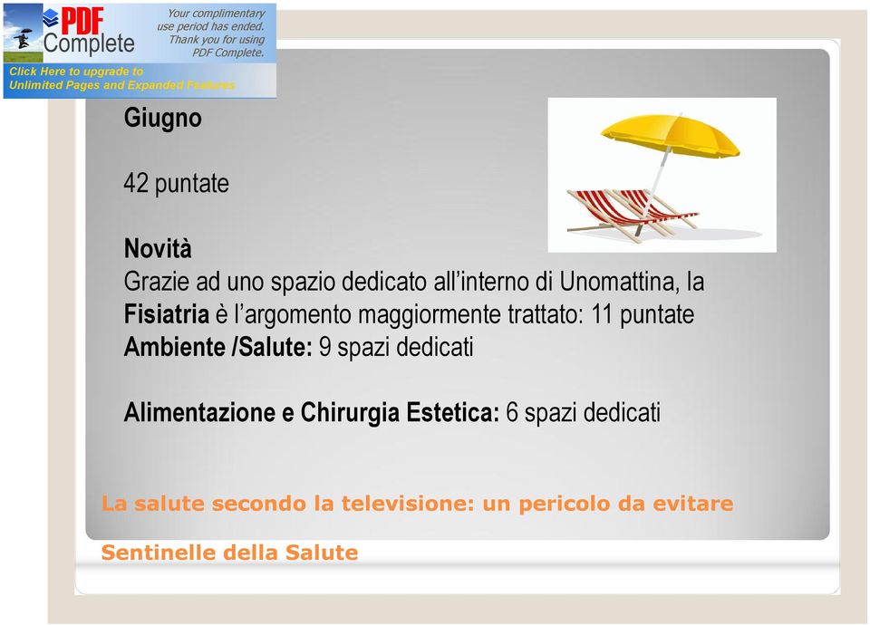 maggiormente trattato: 11 puntate Ambiente /Salute: 9