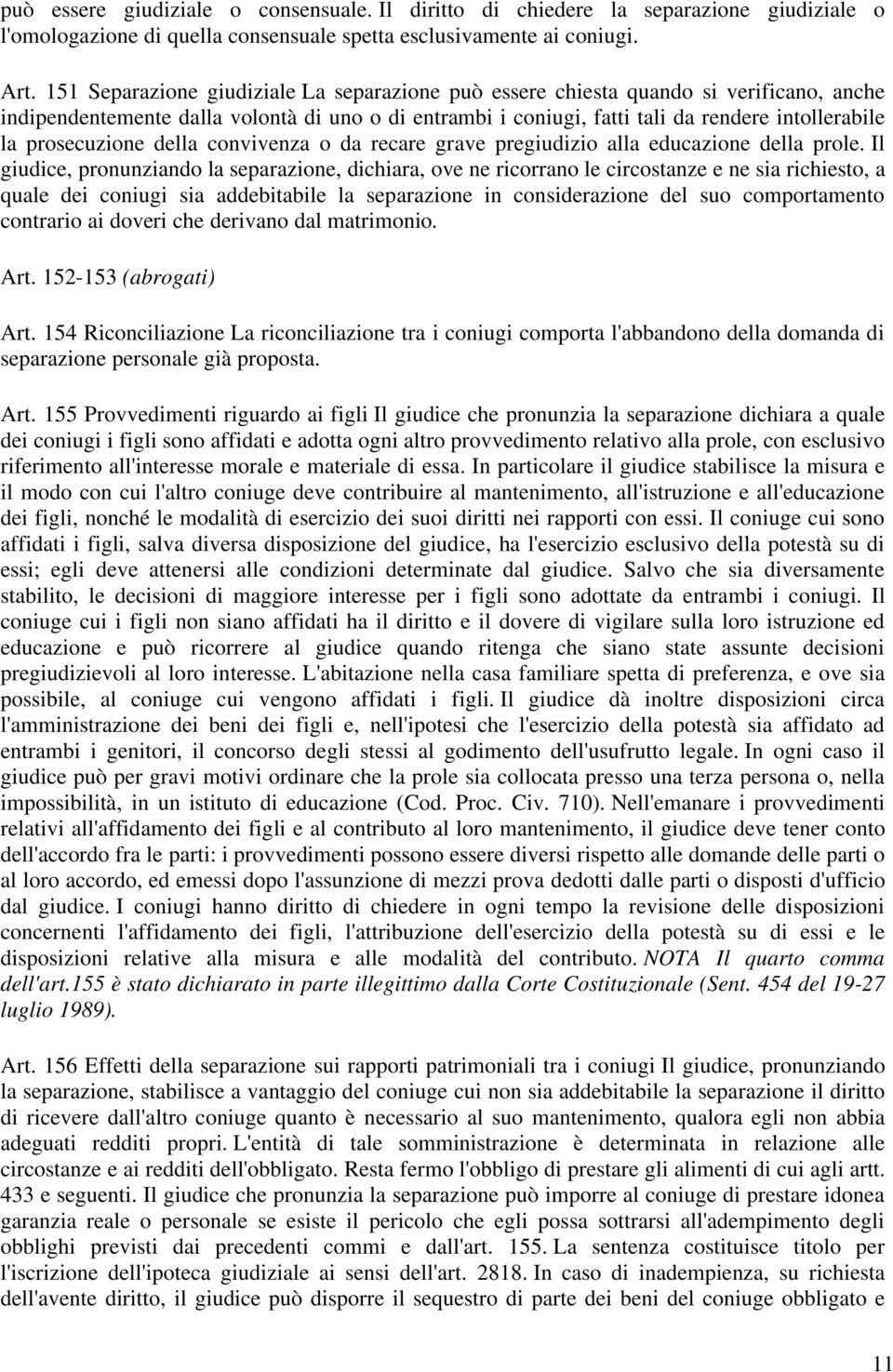 prosecuzione della convivenza o da recare grave pregiudizio alla educazione della prole.