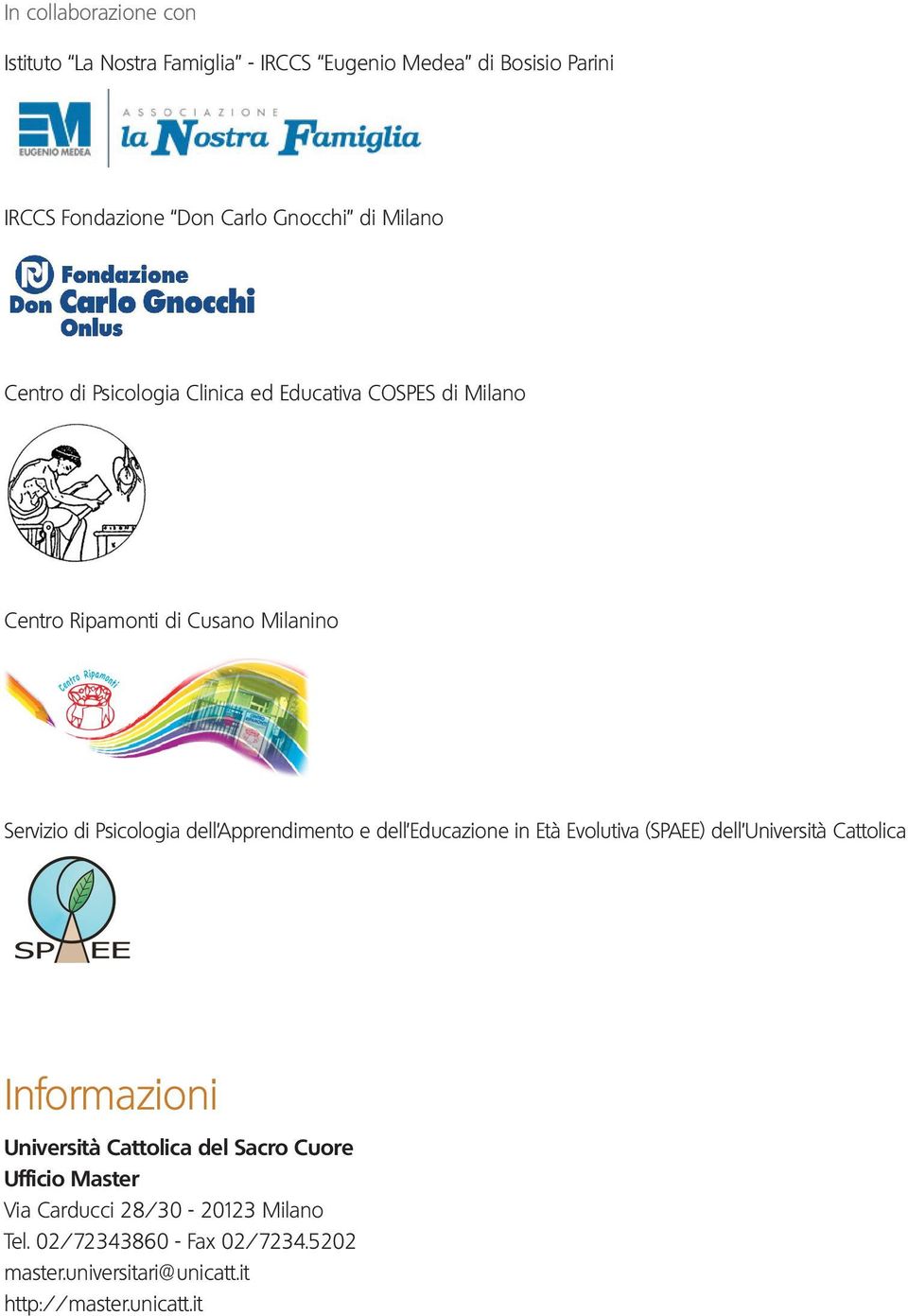 Apprendimento e dell Educazione in Età Evolutiva (SPAEE) dell Università Cattolica Informazioni Università Cattolica del Sacro Cuore