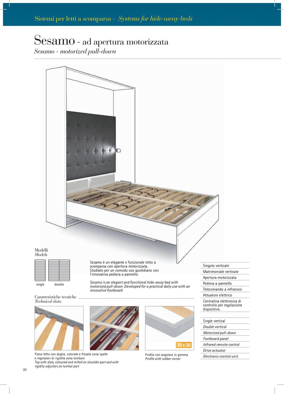 Studiato per un comodo uso quotidiano con l innovativa pediera a pannello Sesamo is an elegant and functional hide-away bed with motorized pull-down.
