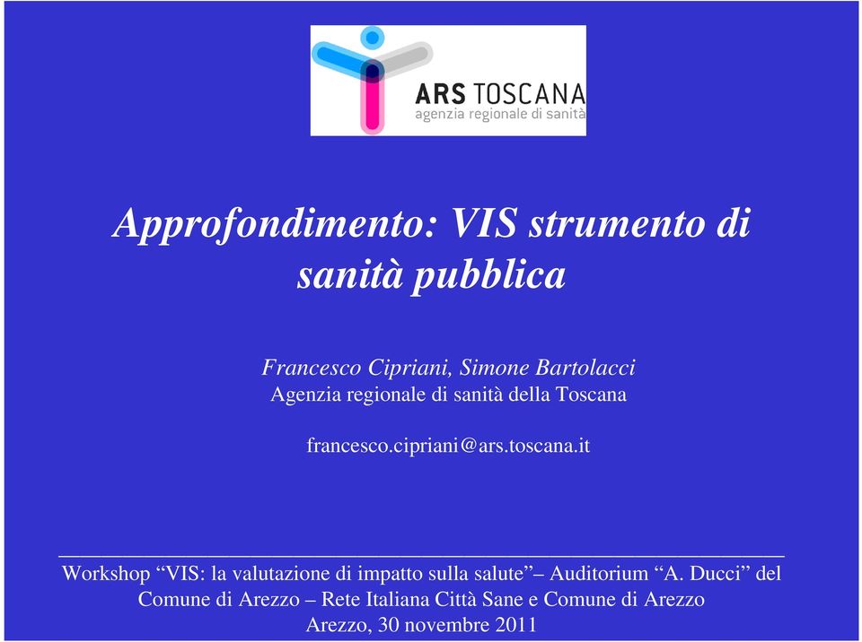 toscana.it Workshop VIS: la valutazione di impatto sulla salute Auditorium A.