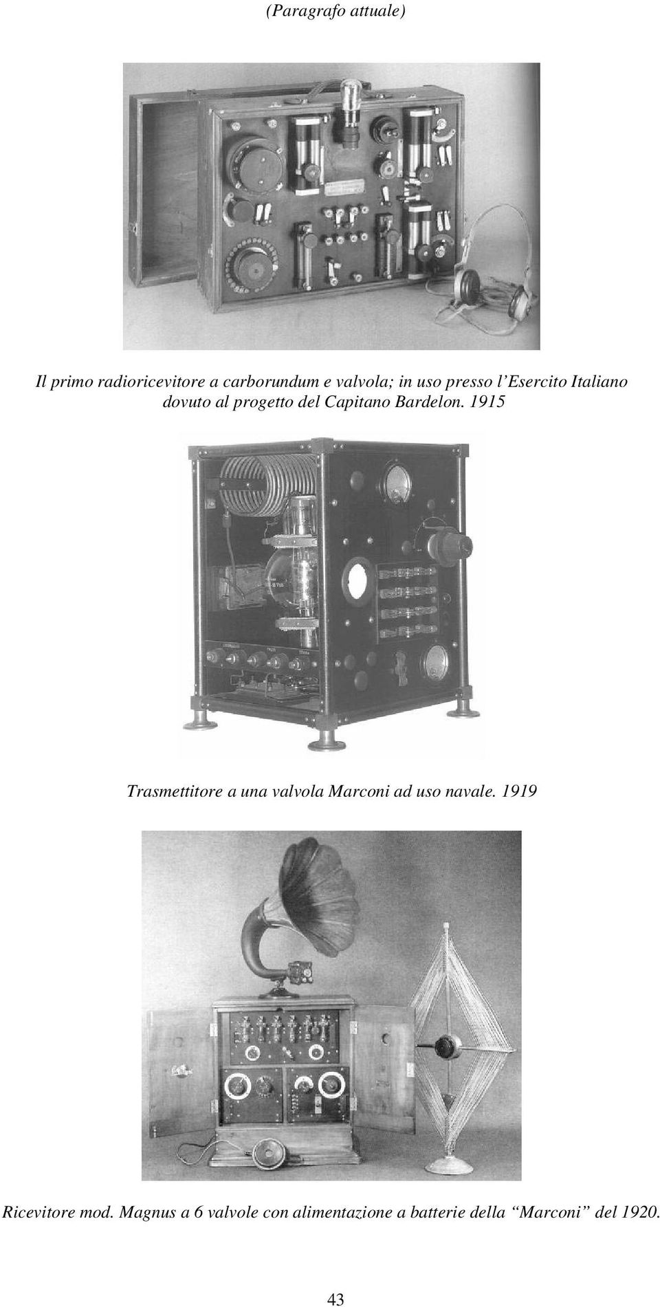 1915 Trasmettitore a una valvola Marconi ad uso navale.