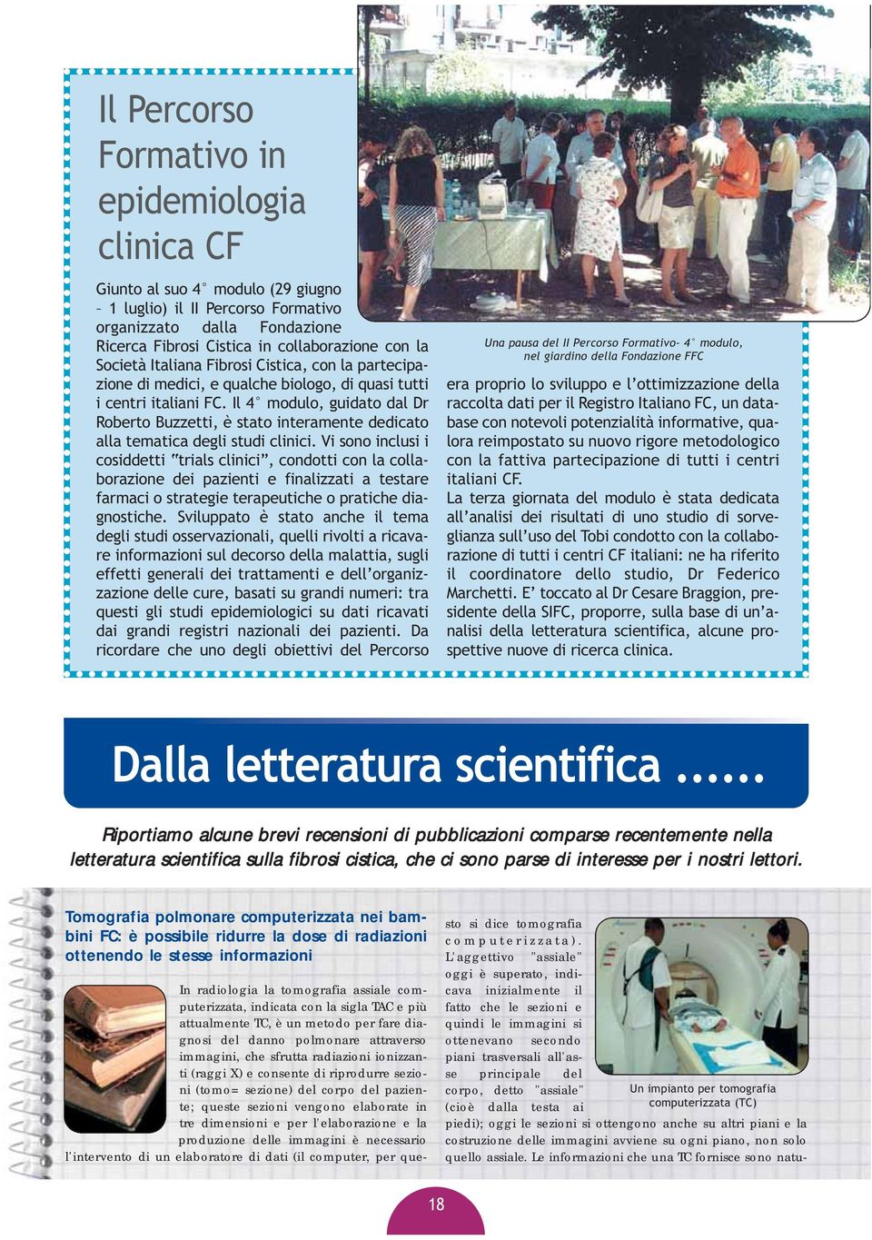 Il 4 modulo, guidato dal Dr Roberto Buzzetti, è stato interamente dedicato alla tematica degli studi clinici.