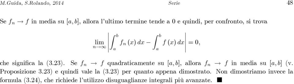 confronto, si trov lim f n (x) dx f (x) dx =0, che signific l (3.23).