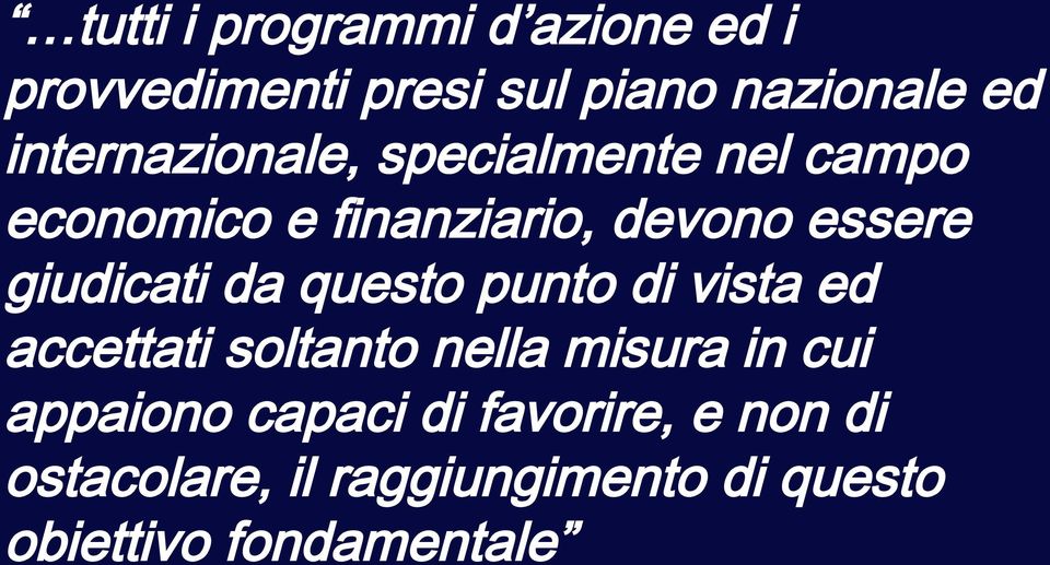 giudicati da questo punto di vista ed accettati soltanto nella misura in cui