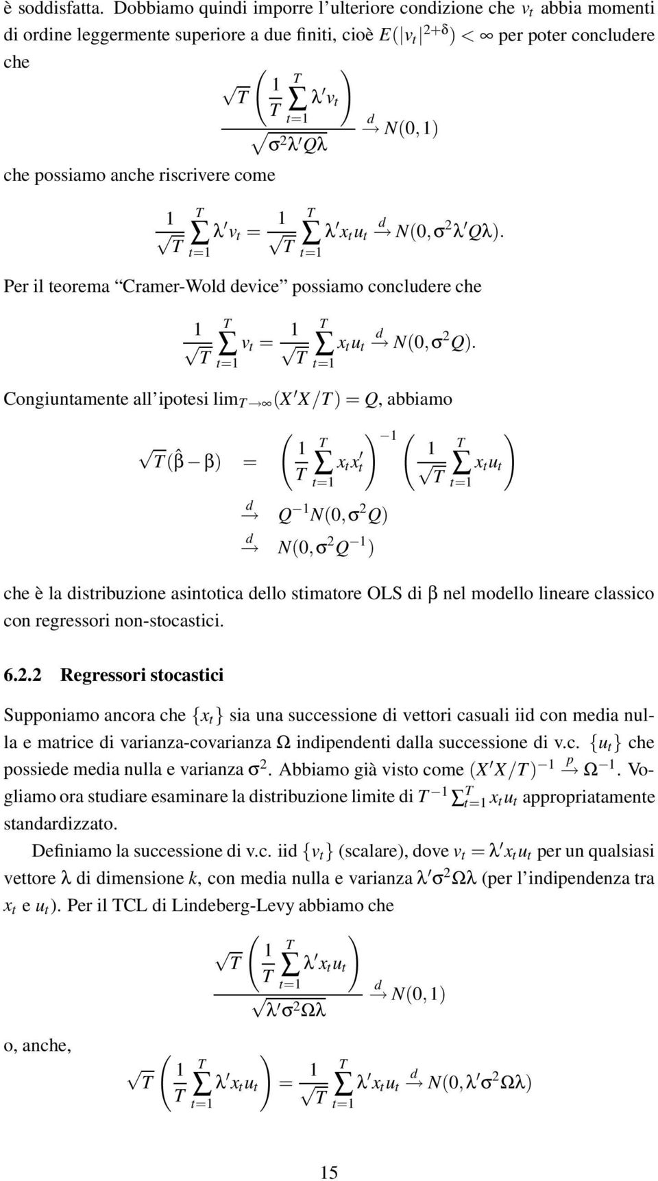 λ v t = λ x t u t N0,σ 2 λ Qλ. Per il teorema Cramer-Wol evice ossiamo concluere che v t = x t u t N0,σ 2 Q.