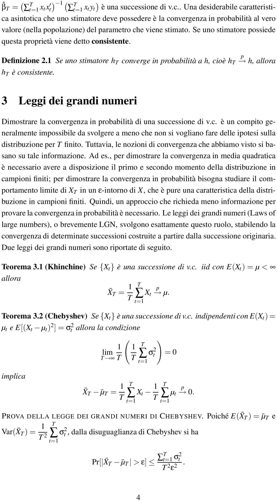 h, allora 3 Leggi ei grani numeri Dimostrare la convergenza in robabilità i una successione i v.c. è un comito generalmente imossibile a svolgere a meno che non si vogliano fare elle iotesi sulla istribuzione er finito.