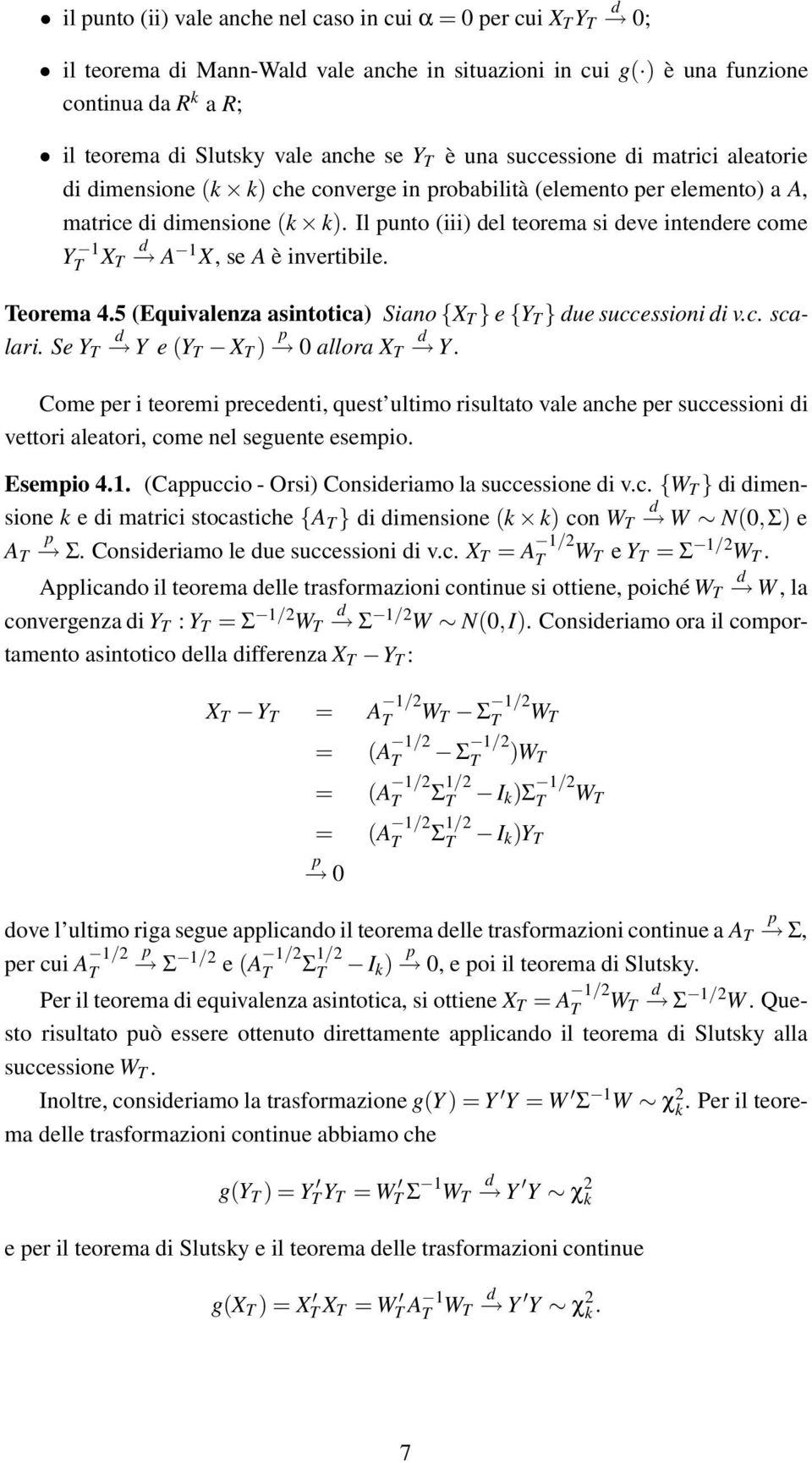 eorema 4.5 Equivalenza asintotica Siano {X } e {Y } ue successioni i v.c. scalari. Se Y YeY X 0allora X Y.