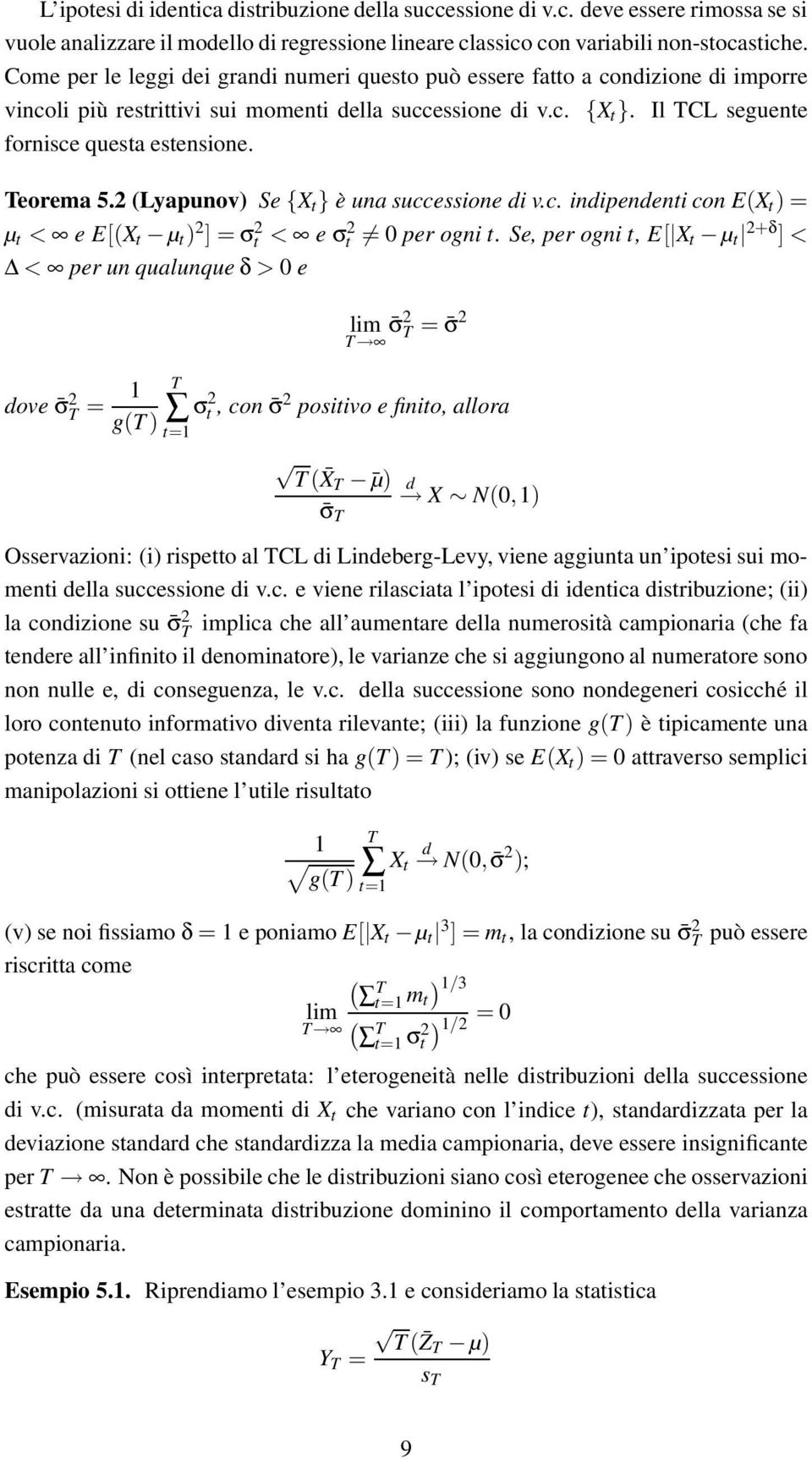 2 Lyaunov Se {X t } è una successione i v.c. inienenti con EX t = µ t < ee[x t µ t 2 ]=σ 2 t < eσ 2 t 0er ogni t.