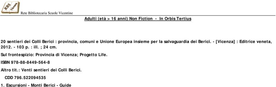 - 103 p. : ill. ; 24 cm. Sul frontespizio: Provincia di Vicenza; Progetto Life.