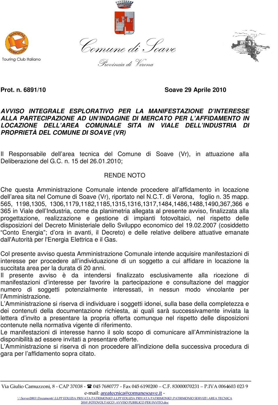 VIALE DELL INDUSTRIA DI PROPRIETÀ DEL COMUNE DI SOAVE (VR) Il Responsabile dell area tecnica del (Vr), in attuazione alla Deliberazione del G.C. n. 15 del 26.01.