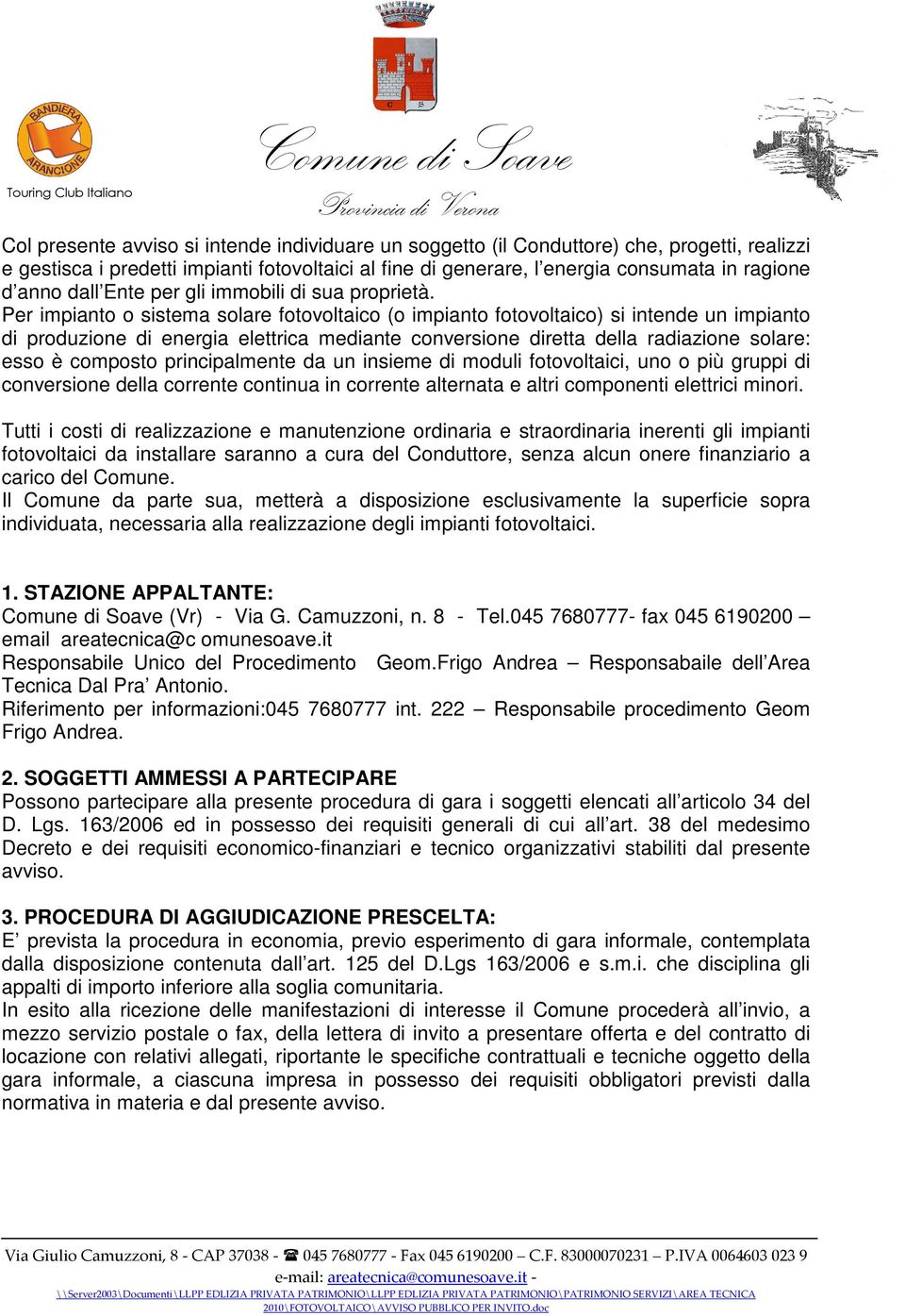 Per impianto o sistema solare fotovoltaico (o impianto fotovoltaico) si intende un impianto di produzione di energia elettrica mediante conversione diretta della radiazione solare: esso è composto