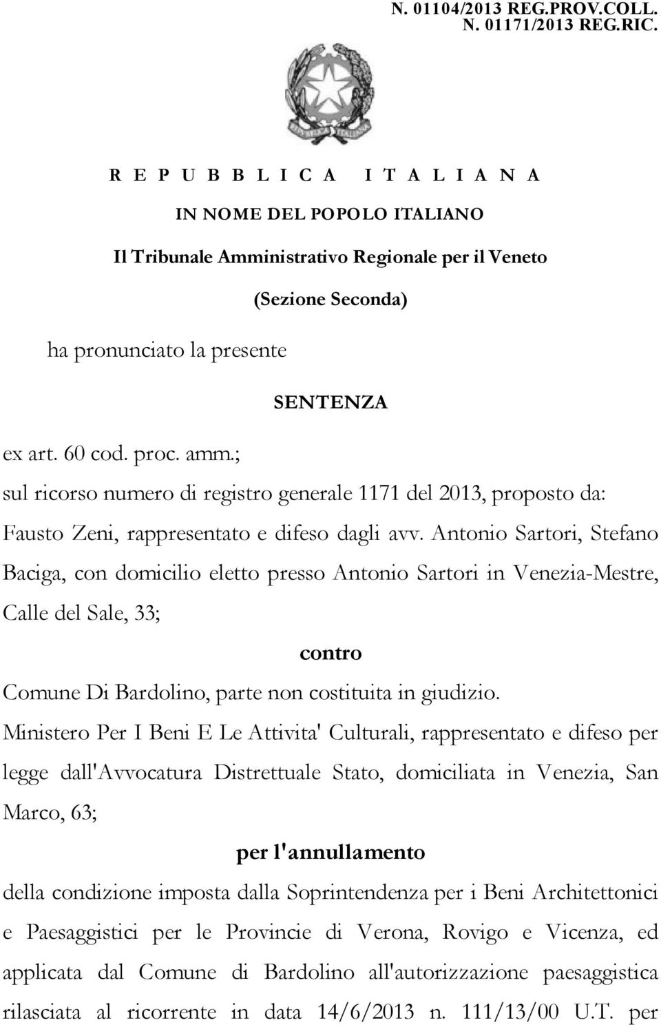 ; sul ricorso numero di registro generale 1171 del 2013, proposto da: Fausto Zeni, rappresentato e difeso dagli avv.