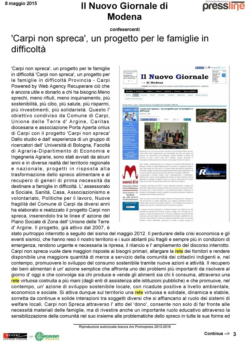 meno sprechi, meno rifiuti, meno inquinamento, più sostenibilità, più cibo, più salute, più risparmi, più investimenti, più solidarietà.