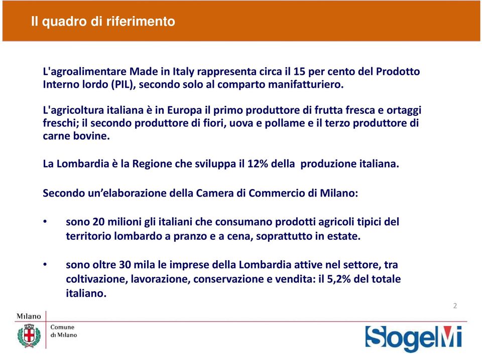 La Lombardia è la Regione che sviluppa il 12% della produzione italiana.