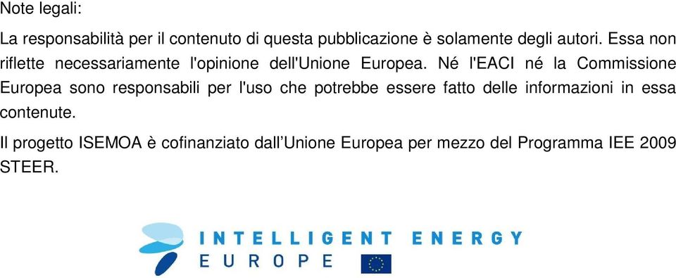 Né l'eaci né la Commissione Europea sono responsabili per l'uso che potrebbe essere fatto