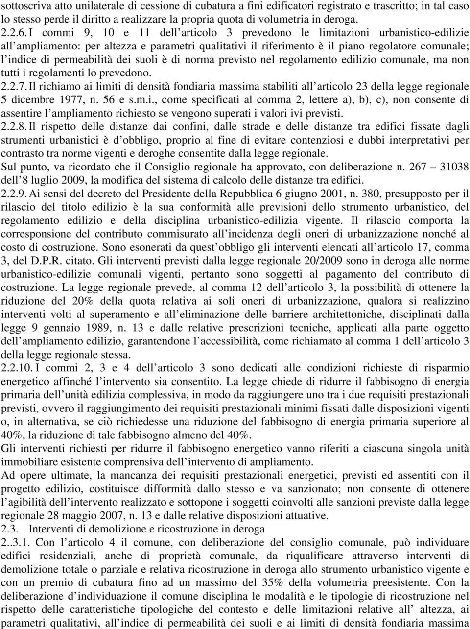 permeabilità dei suoli è di norma previsto nel regolamento edilizio comunale, ma non tutti i regolamenti lo prevedono. 2.2.7.