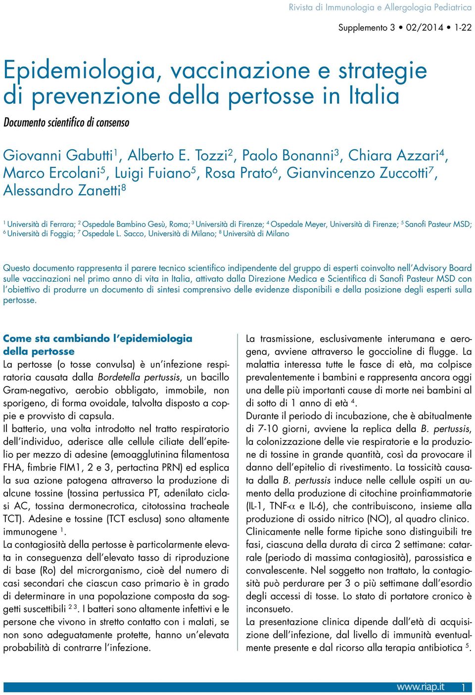 Tozzi 2, Paolo Bonanni 3, Chiara Azzari 4, Marco Ercolani 5, Luigi Fuiano 5, Rosa Prato 6, Gianvincenzo Zuccotti 7, Alessandro Zanetti 8 1 Università di Ferrara; 2 Ospedale Bambino Gesù, Roma; 3