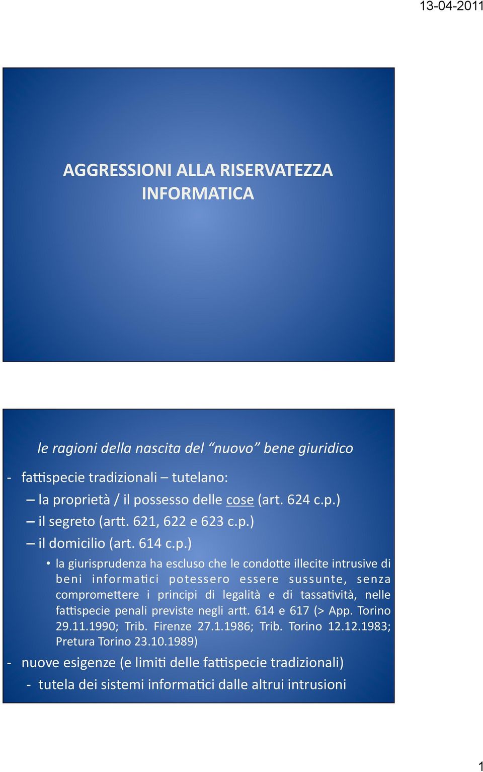 ) il segreto (ar>. 621, 622 e 623 c.p.