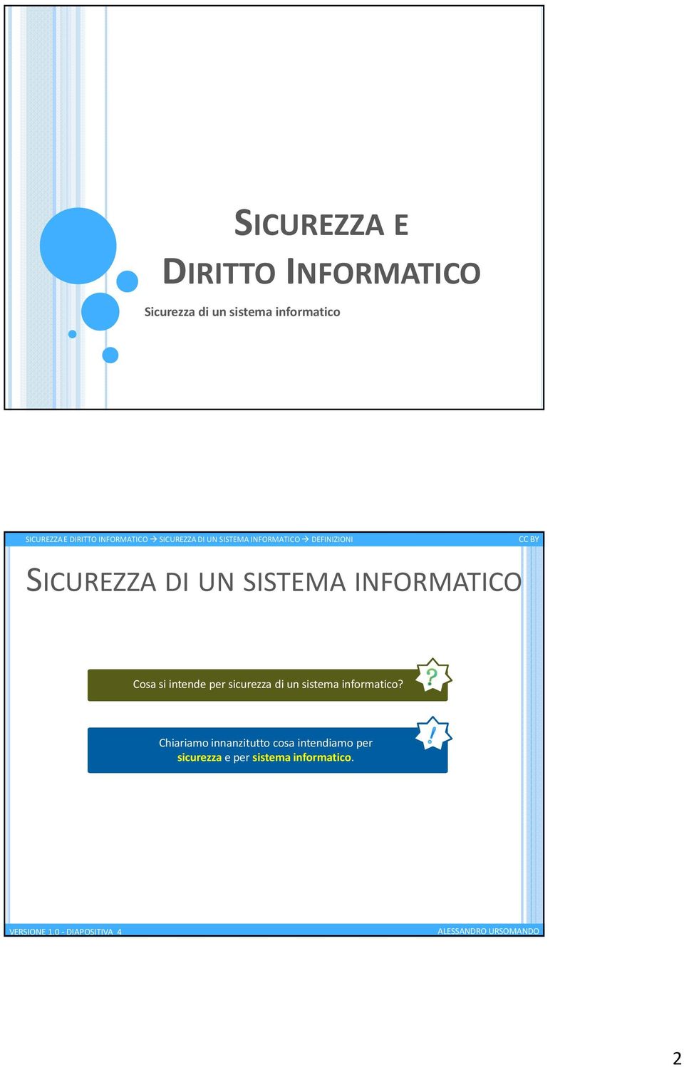 INFORMATICO Cosa si intende per sicurezza di un sistema informatico?