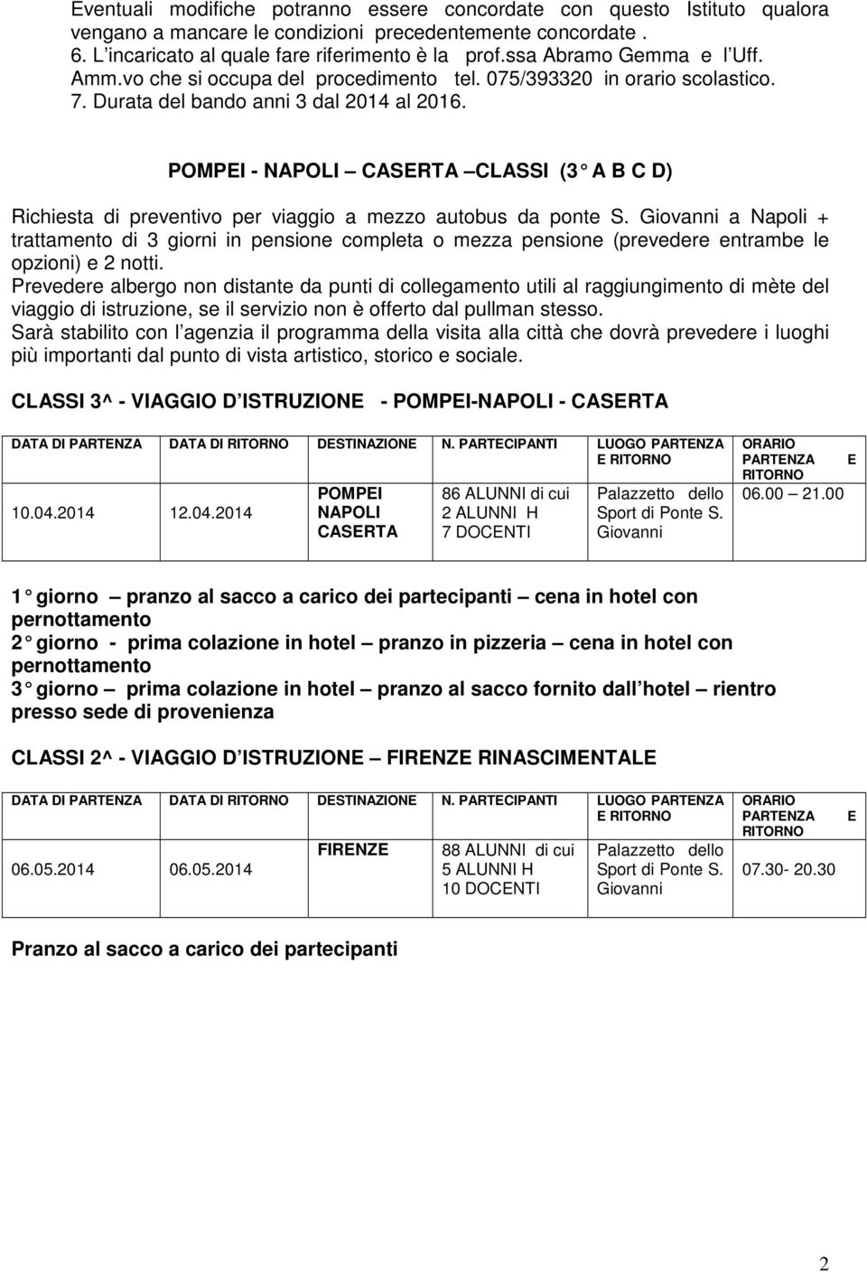 POMPEI - NAPOLI CASERTA CLASSI (3 A B C D) Richiesta di preventivo per viaggio a mezzo autobus da ponte S.