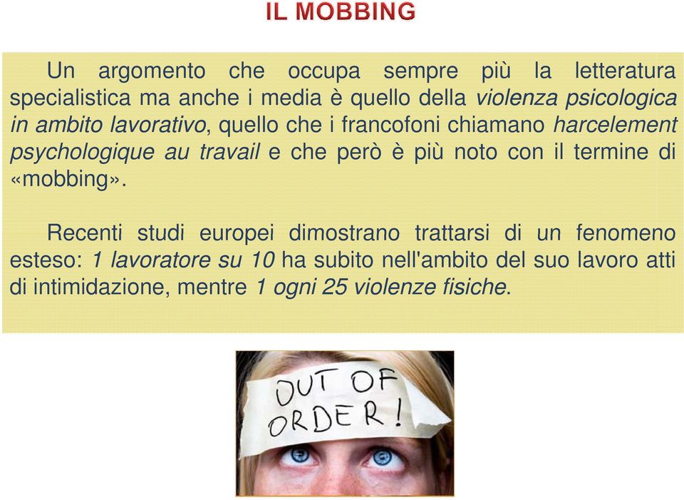 però è più noto con il termine di «mobbing».