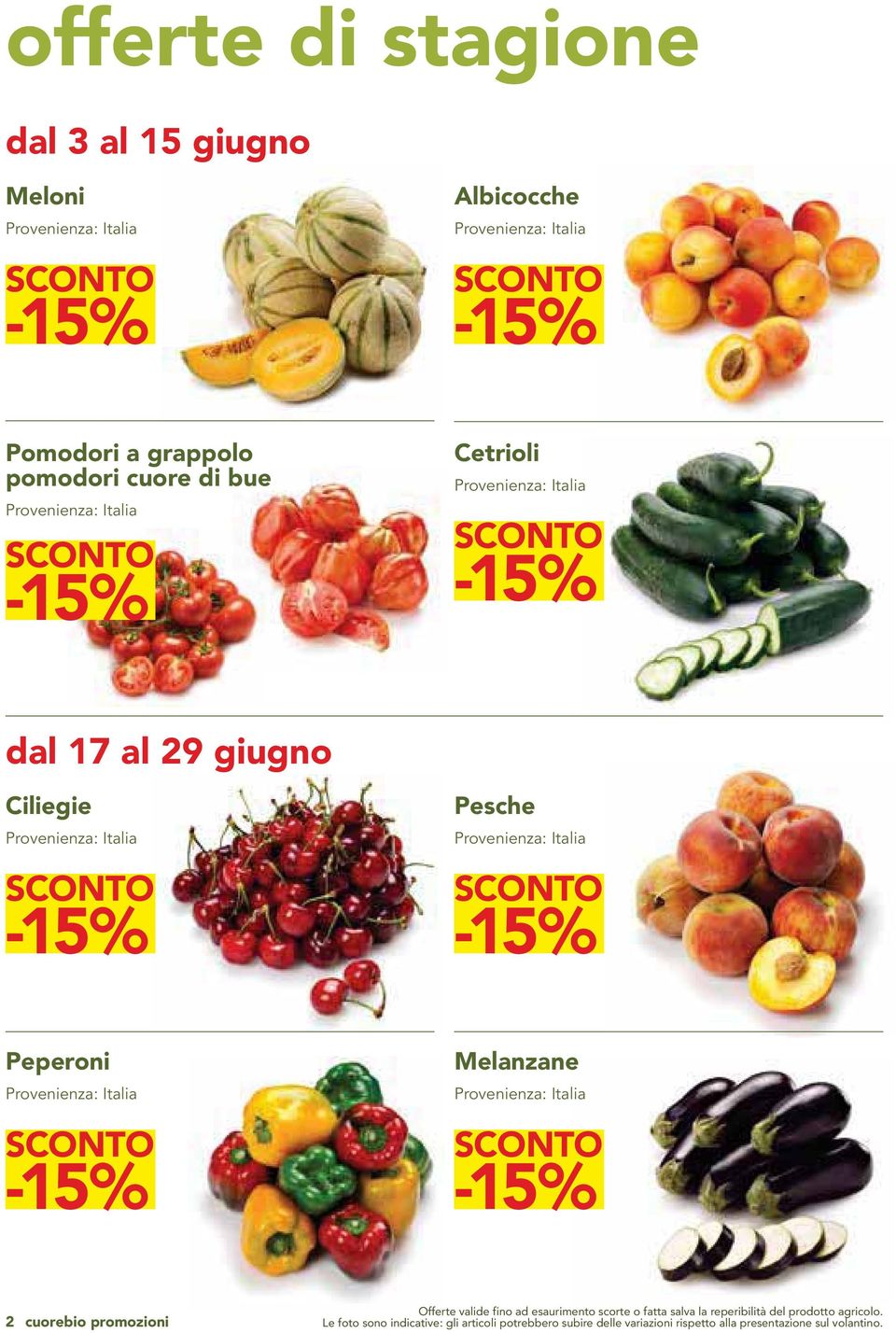 valide fino ad esaurimento scorte o fatta salva la reperibilità del prodotto agricolo.