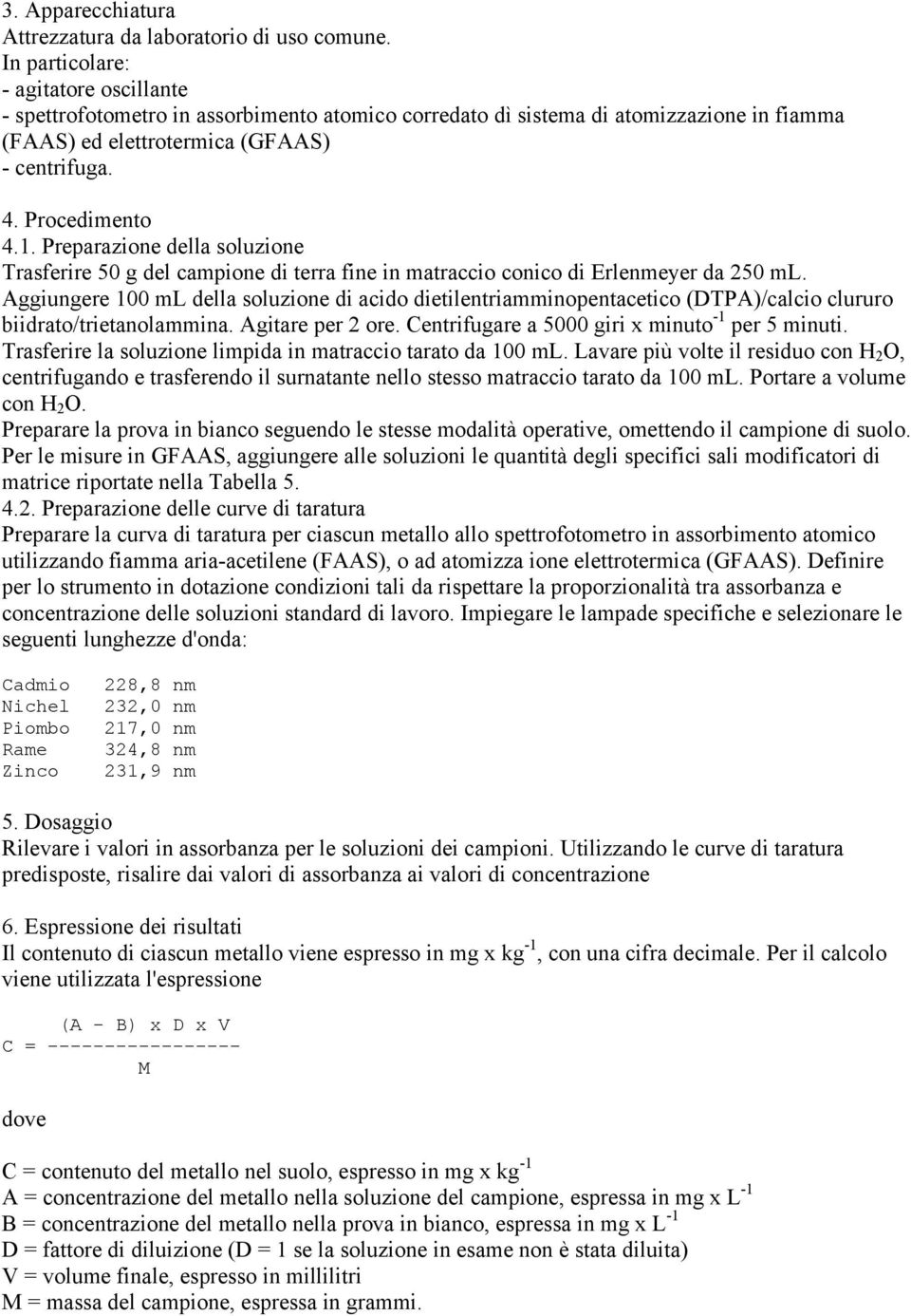 Preparazione della soluzione Trasferire 50 g del campione di terra fine in matraccio conico di Erlenmeyer da 250 ml.