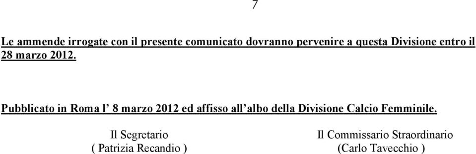 Pubblicato in Roma l 8 marzo 2012 ed affisso all albo della Divisione