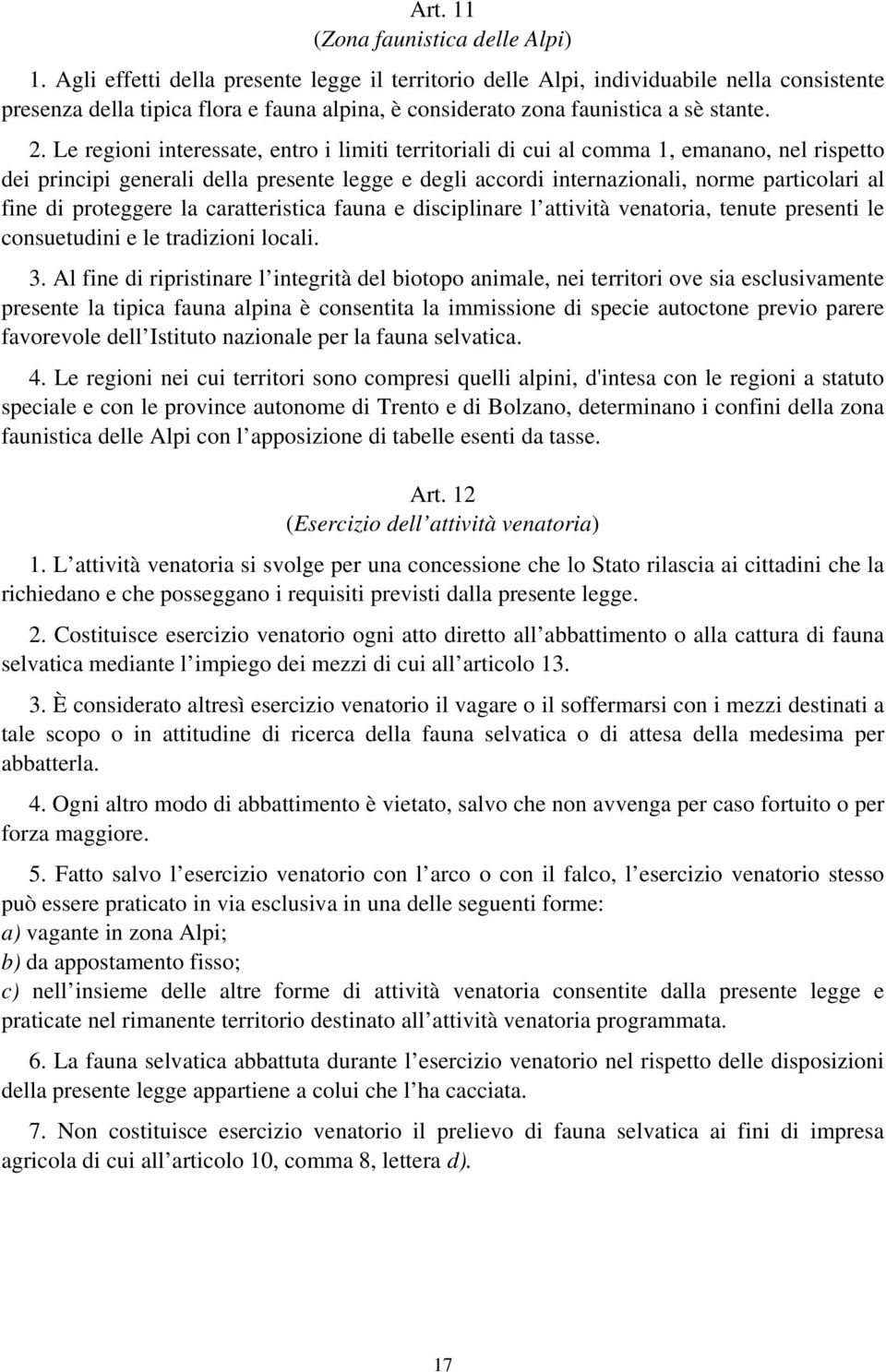 Le regioni interessate, entro i limiti territoriali di cui al comma 1, emanano, nel rispetto dei principi generali della presente legge e degli accordi internazionali, norme particolari al fine di