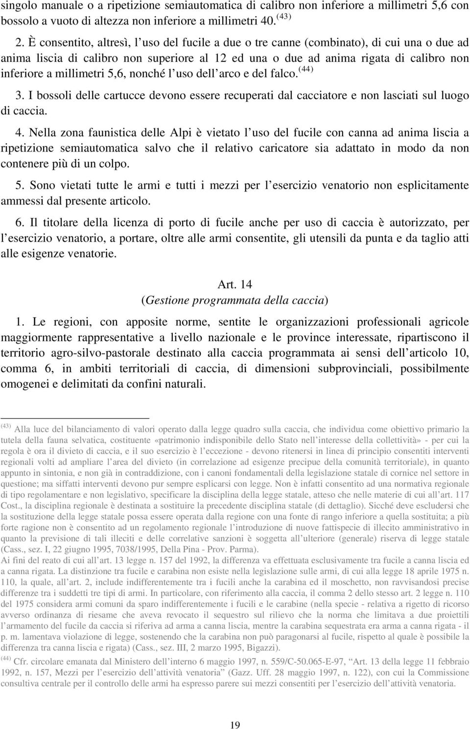 millimetri 5,6, nonché l uso dell arco e del falco. ( 44