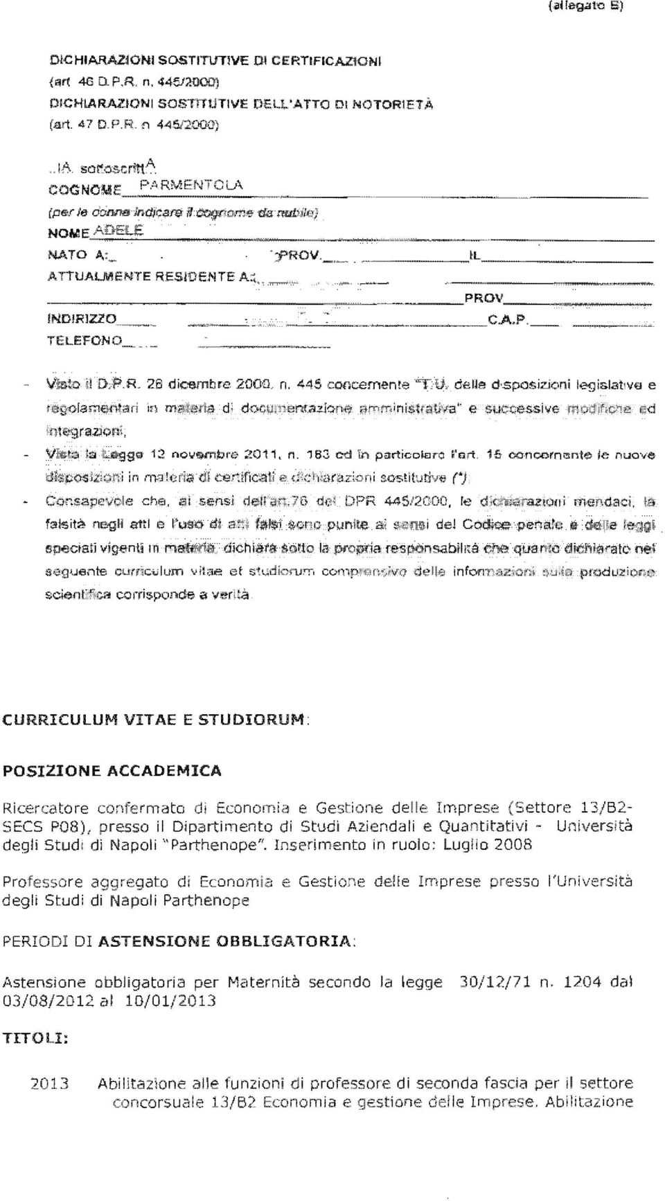 o,noornente le nuo\{e dis;d~j4;or;ì in m::j!ùria di certificati e d{ch{à(az~{)ni s.ostih.1th,<ff t'j Co""",,c'vclie che. ai sensì deu <3rt. 75 U(,f-i DPR 445/20.00, le d~c.