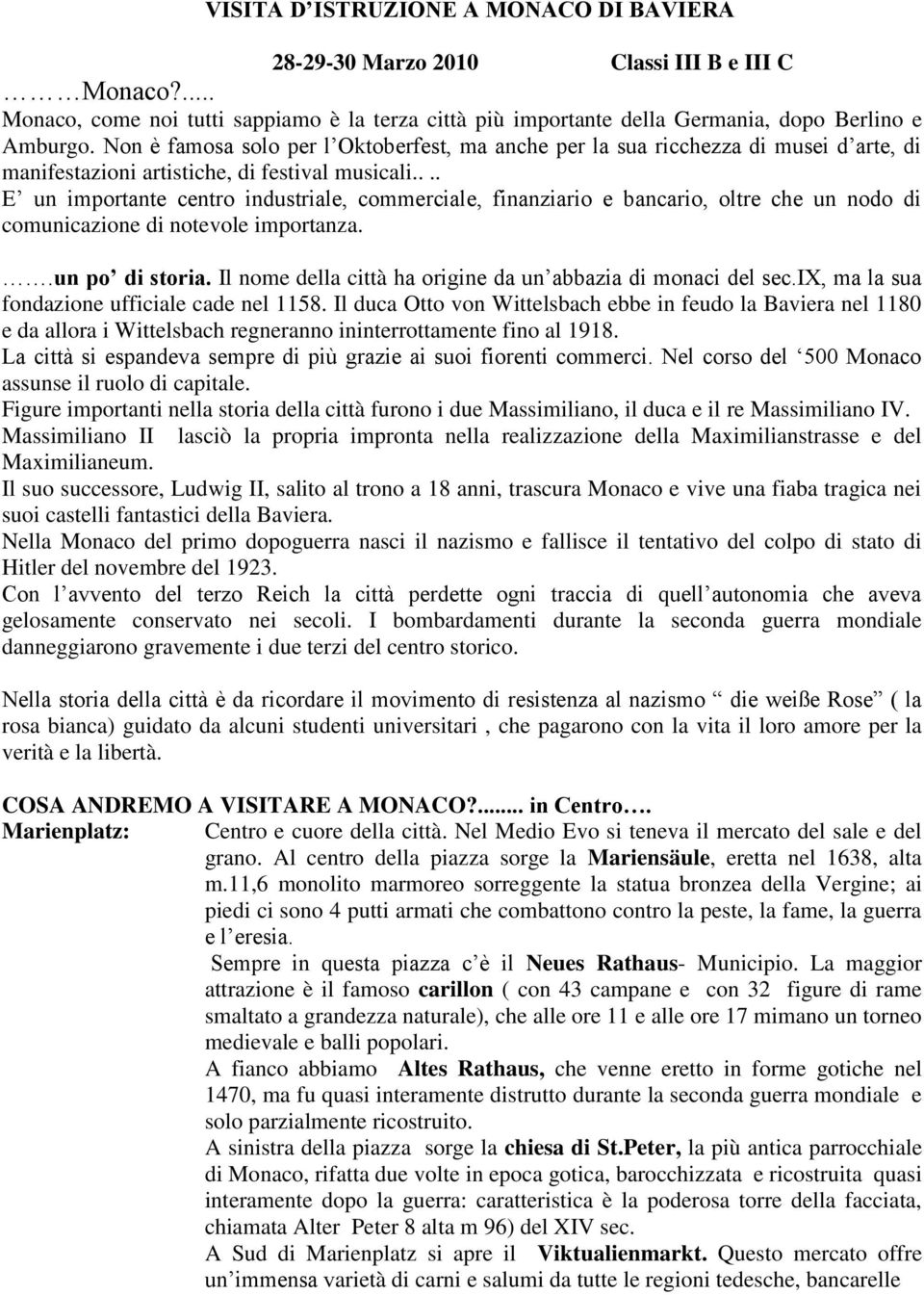 ... E un importante centro industriale, commerciale, finanziario e bancario, oltre che un nodo di comunicazione di notevole importanza..un po di storia.