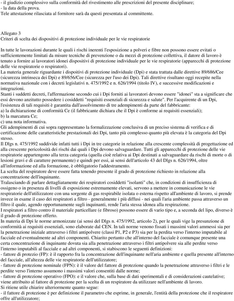 Allegato 3 Criteri di scelta dei dispositivi di protezione individuale per le vie respiratorie In tutte le lavorazioni durante le quali i rischi inerenti l'esposizione a polveri e fibre non possono