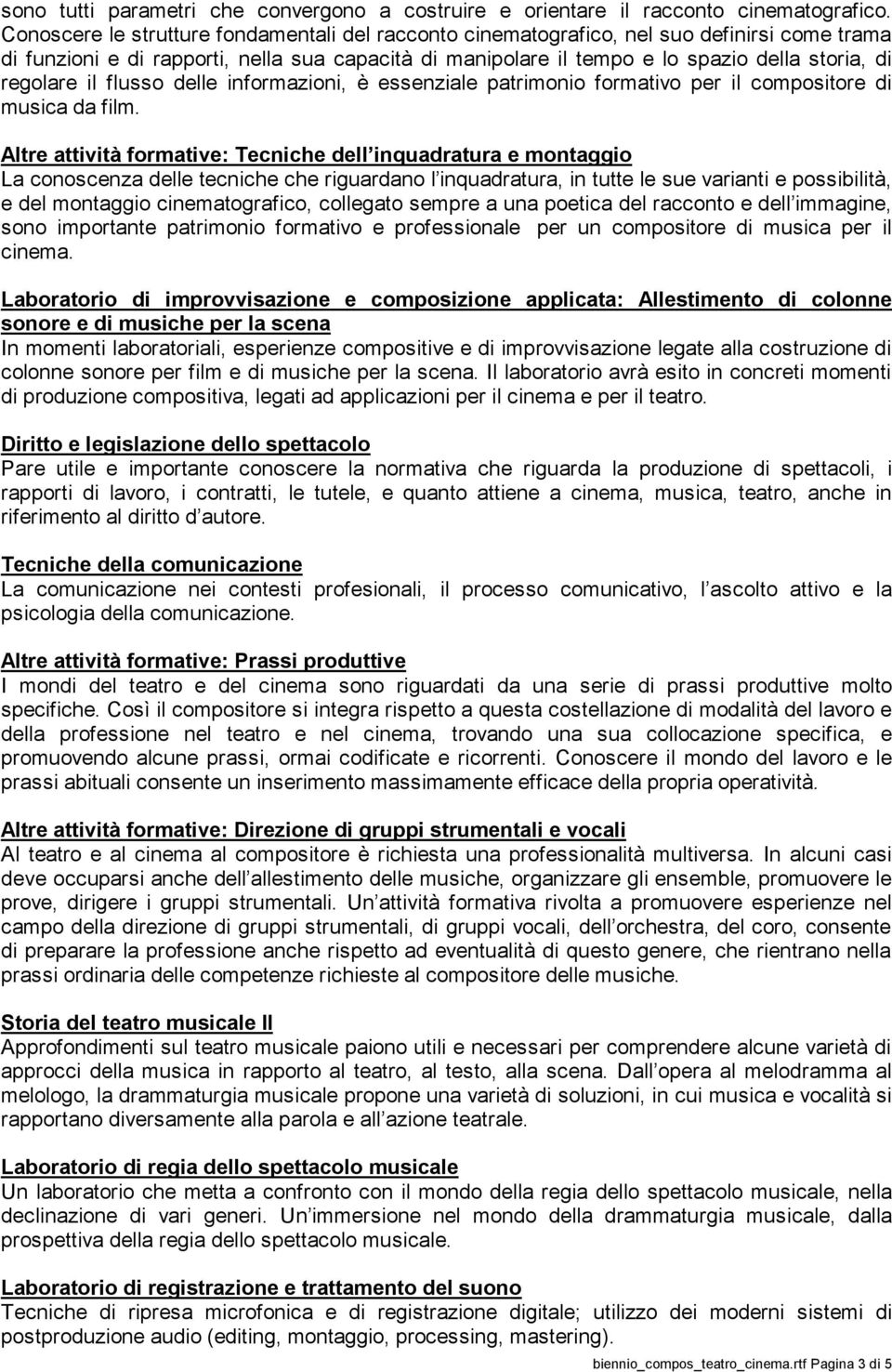 regolare il flusso delle informazioni, è essenziale patrimonio formativo per il compositore di musica da film.