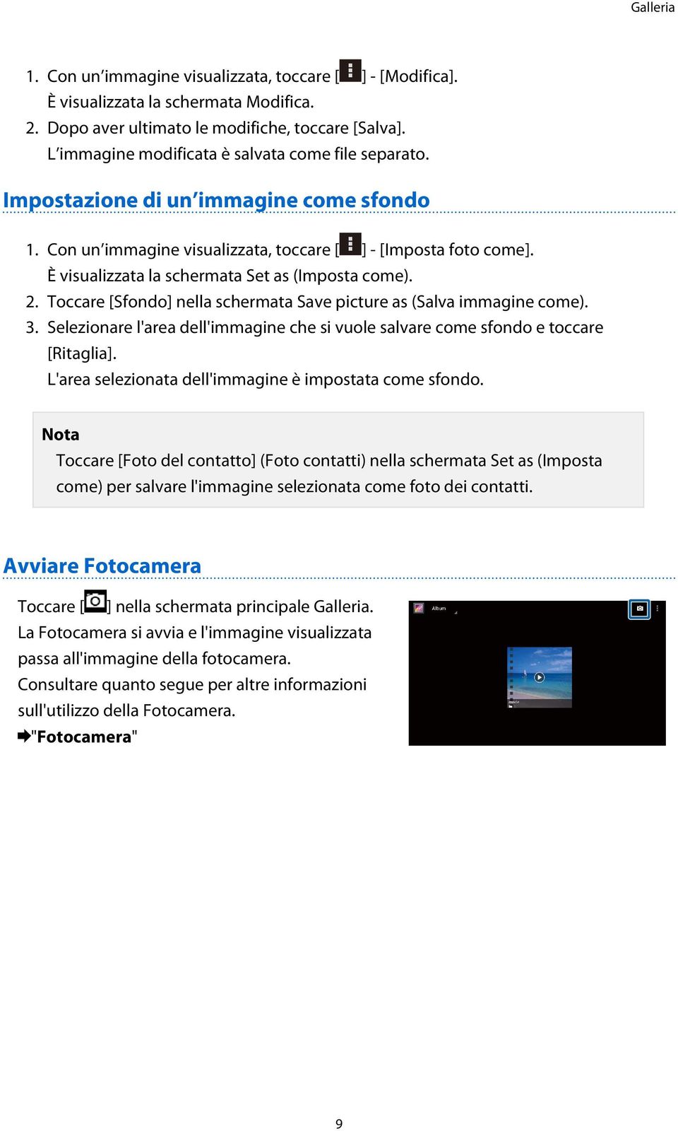 È visualizzata la schermata Set as (Imposta come). 2. Toccare [Sfondo] nella schermata Save picture as (Salva immagine come). 3.