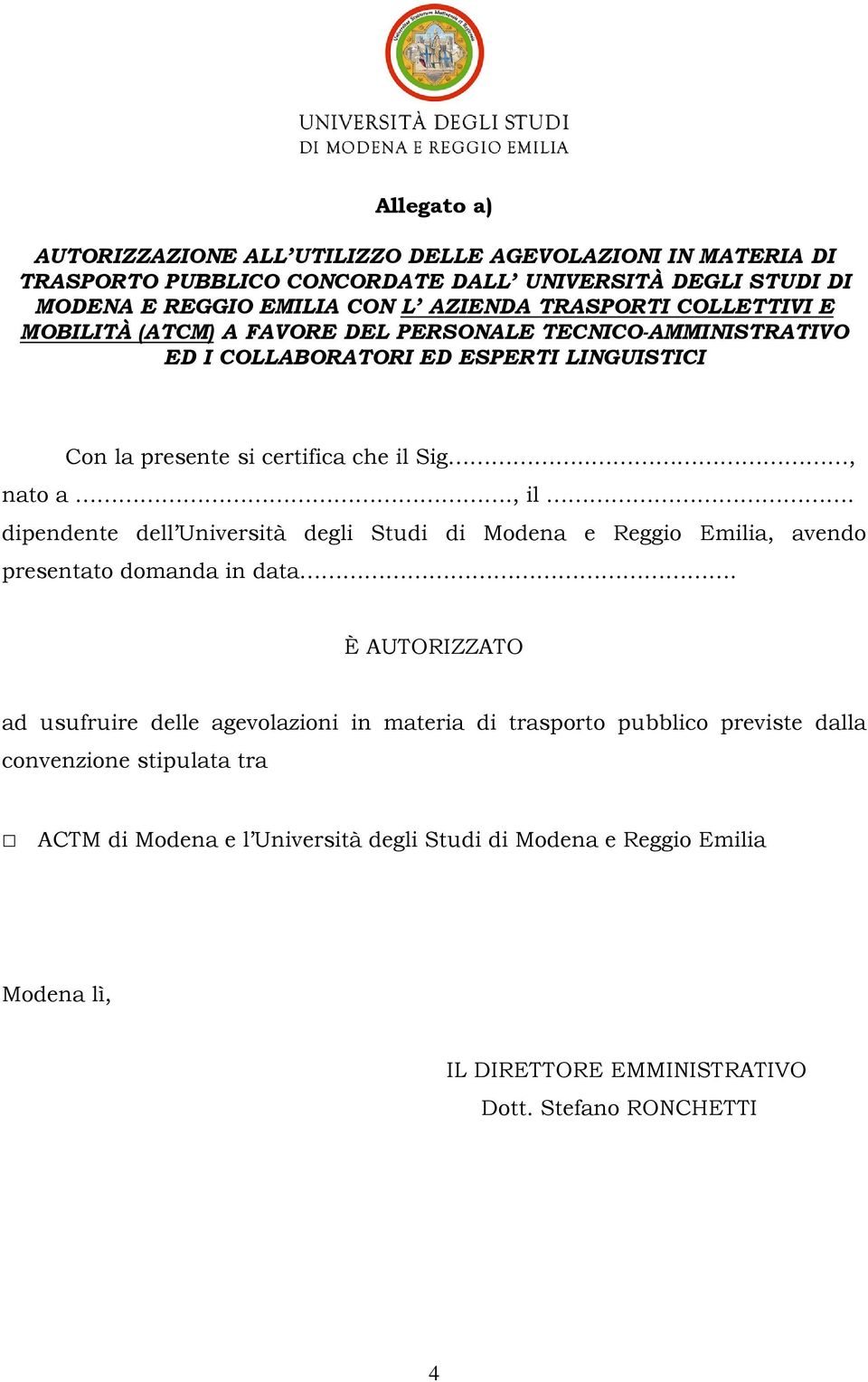 , il. dipendente dell Università degli Studi di Modena e Reggio Emilia, avendo presentato domanda in data.