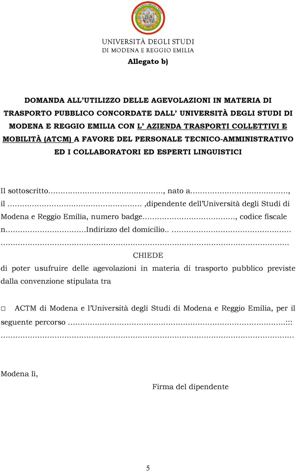 ,dipendente dell Università degli Studi di Modena e Reggio Emilia, numero badge.., codice fiscale n Indirizzo del domicilio.