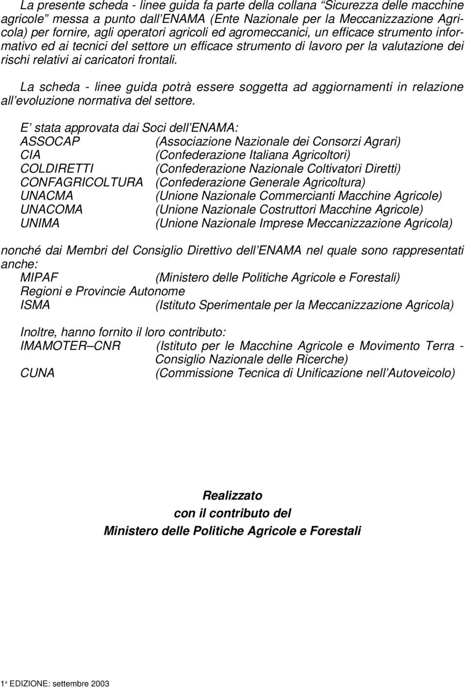 La scheda - linee guida potrà essere soggetta ad aggiornamenti in relazione all evoluzione normativa del settore.