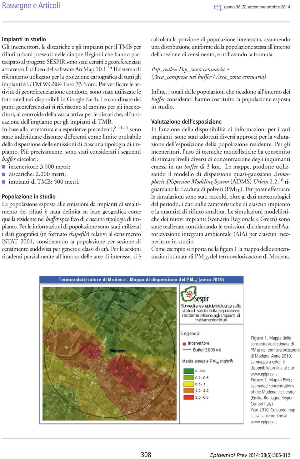 Per verificare le attività di georeferenziazione condotte, sono state utilizzate le foto satellitari disponibili in Google Earth.