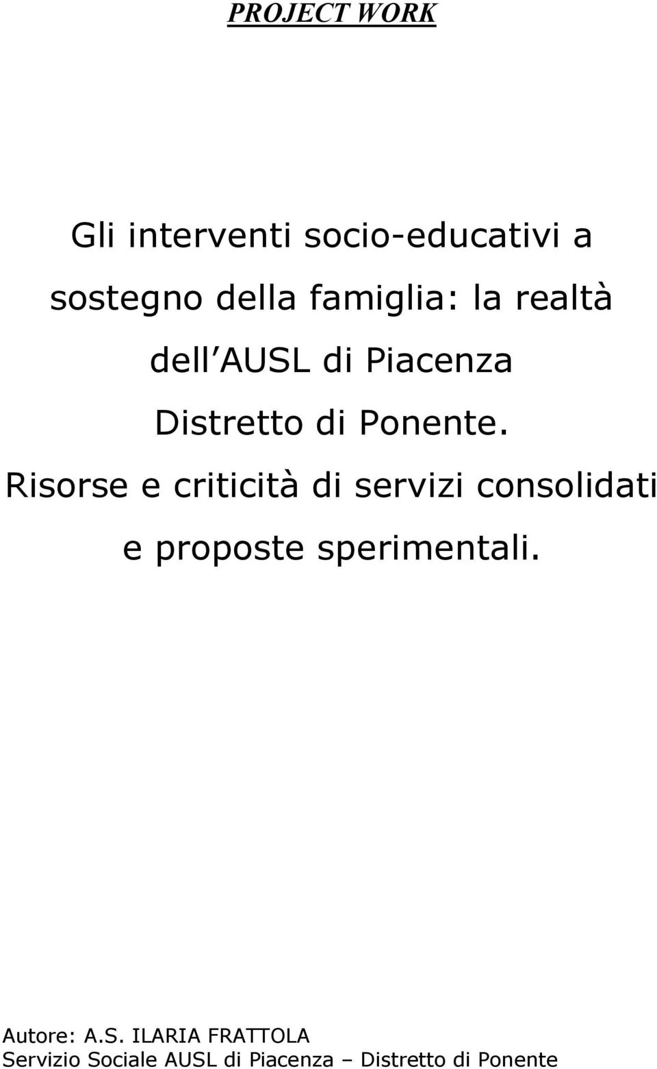 Risorse e criticità di servizi consolidati e proposte sperimentali.