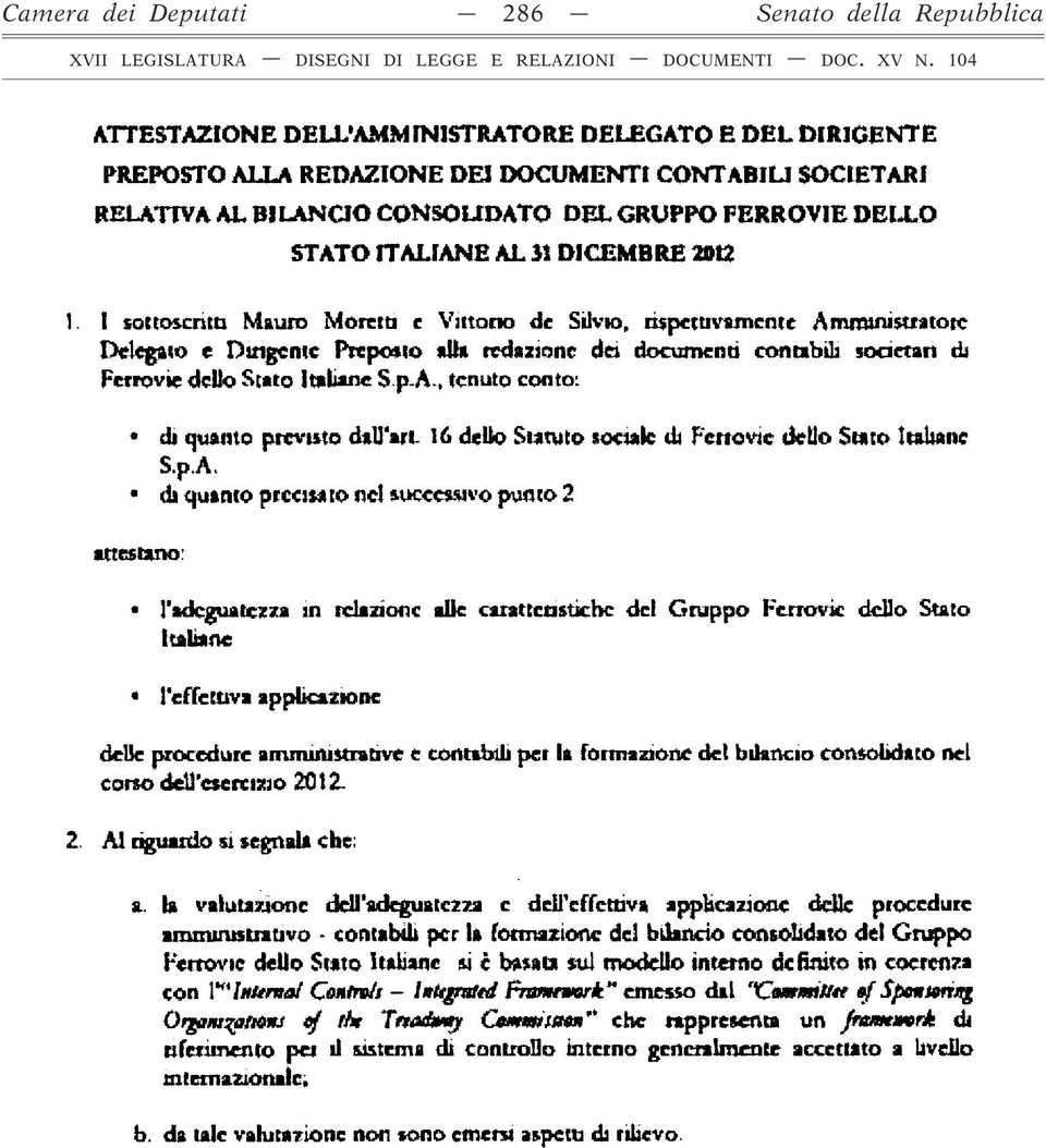 I sottoscnm Mauro Moretti e Vittorio de Silvio, rispettivamente Amministra tote Delegato e Dirigerne Preposto albi redazione dei documenti contabili societari db Ferrovie dello Stato Italiane S p A-,