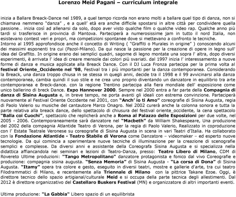 Qualche anno più tardi si trasferisce in provincia di Mantova.