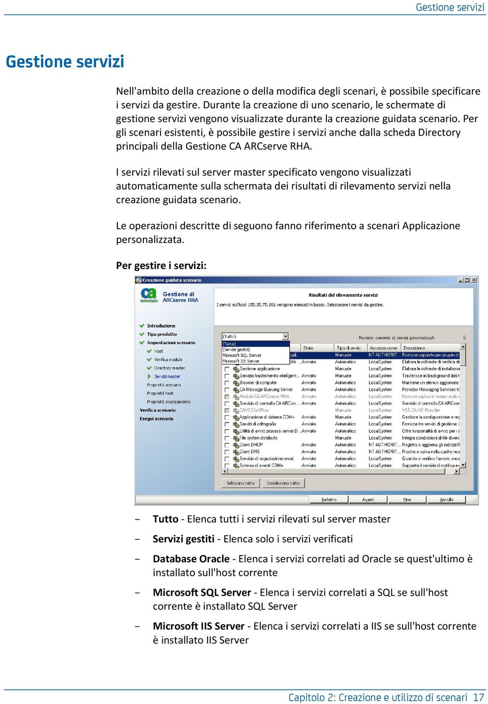 Per gli scenari esistenti, è possibile gestire i servizi anche dalla scheda Directory principali della Gestione CA ARCserve RHA.