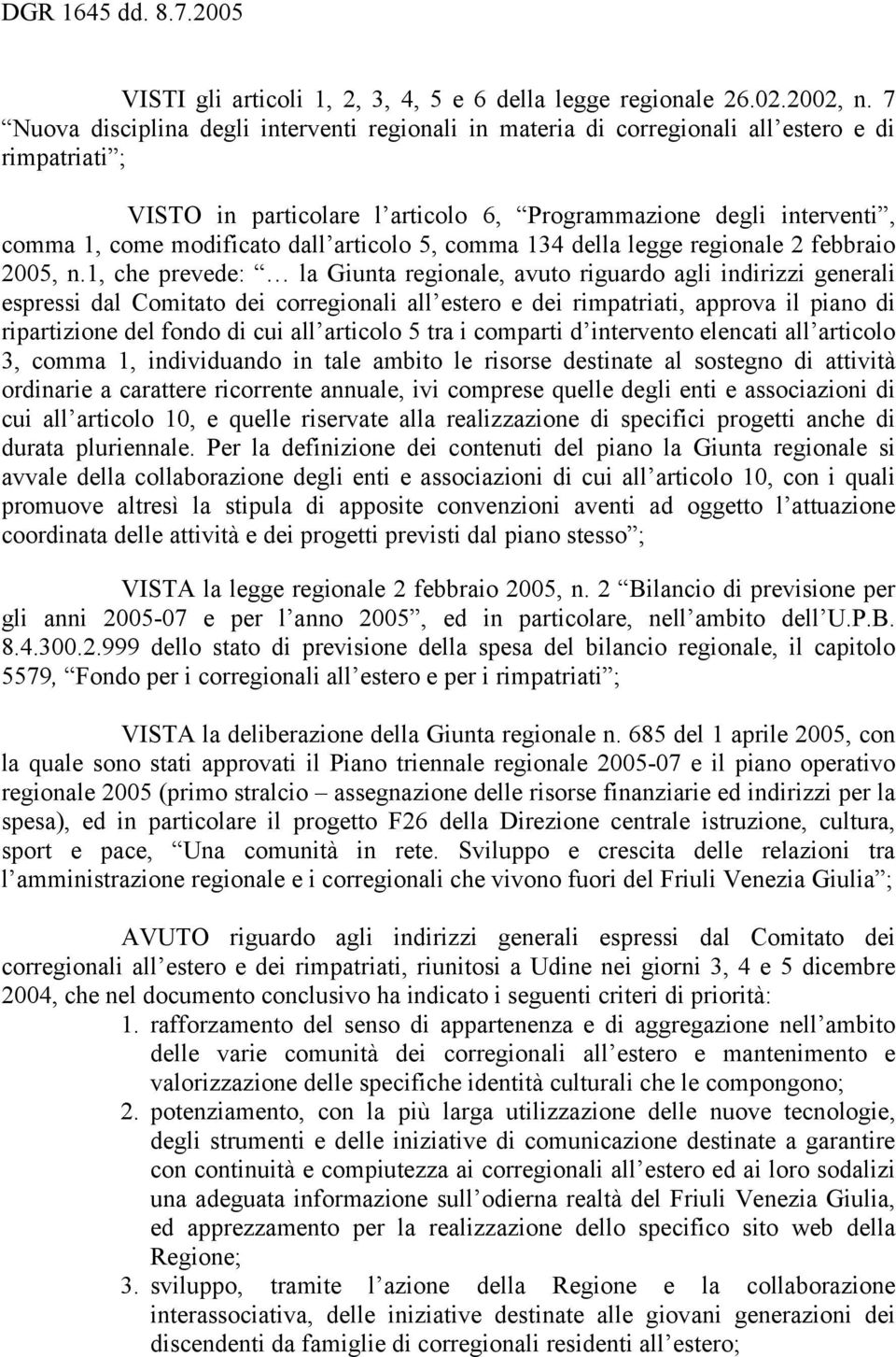 dall articolo 5, comma 134 della legge regionale febbraio 005, n.